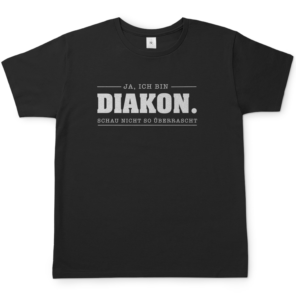 Ja, ich bin Diakon Schau nicht so überrascht christliches Herren T-Shirt