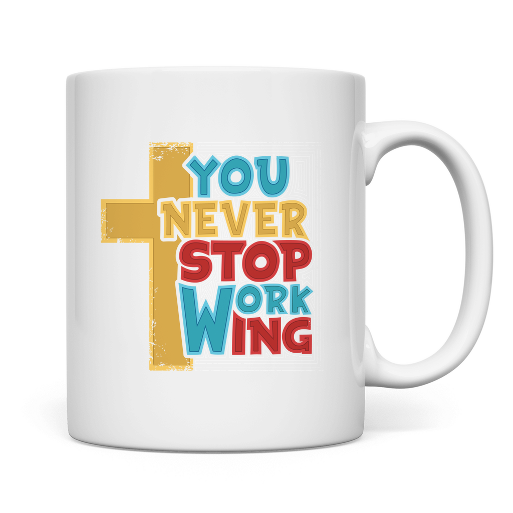 You never stop working christliche Tasse