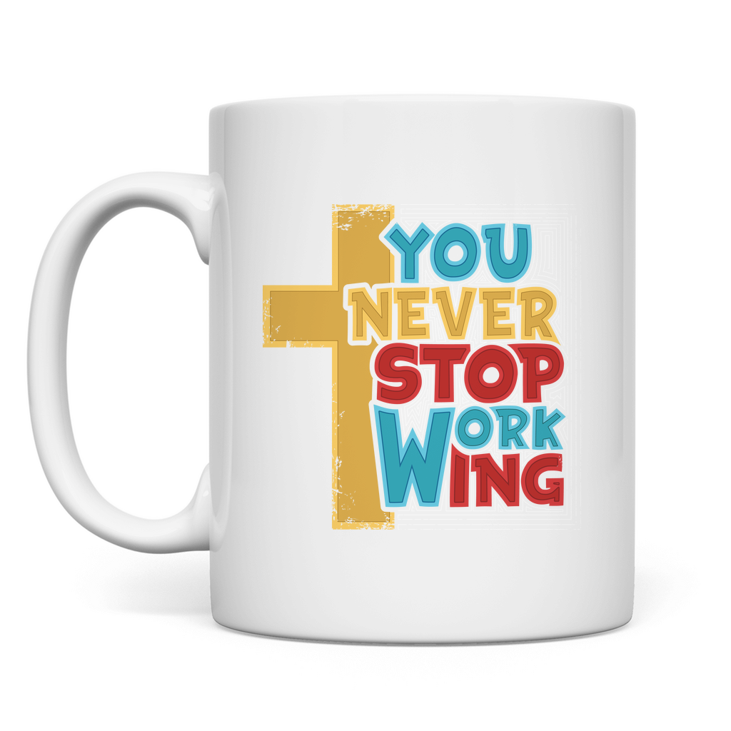 You never stop working christliche Tasse