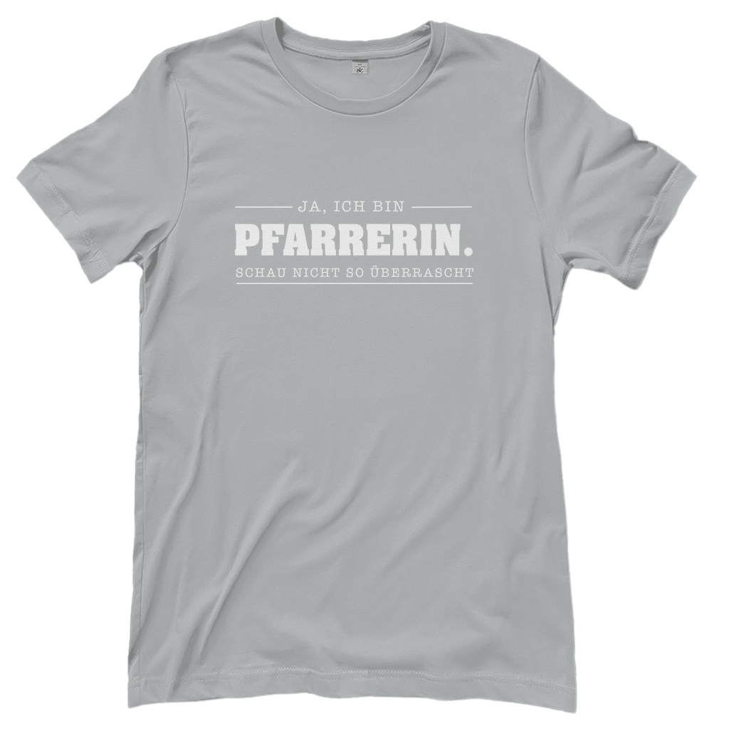 Ja ich bin Pfarrerin schau nicht so überrascht christliches Damen T-Shirt